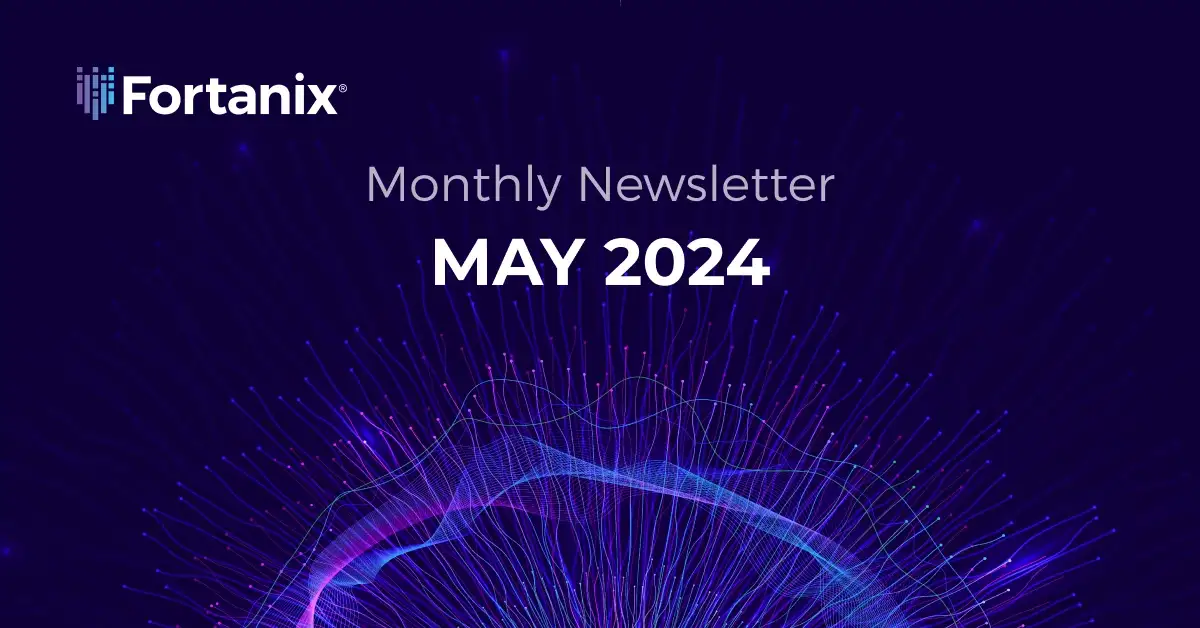 fortanix newsletter May2024
